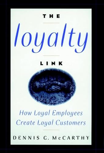 9780471163893: The Loyalty Link: How Loyal Employees Create Loyal Customers