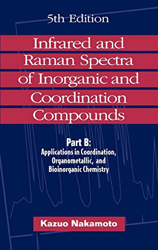 9780471163923: Infrared and Raman Spectra of Inorganic and Coordination Compounds, Applications in Coordination, Organometallic, and Bioinorganic Chemistry: Pt.B