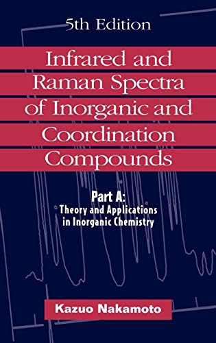 9780471163947: Infrared and Raman Spectra of Inorganic and Coordination Compounds: Theory and Applications in Inorganic Chemistry: Pt.A