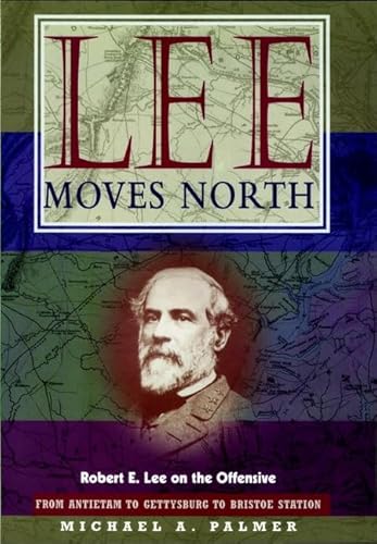 Stock image for Lee Moves North : Robert E. Lee on the Offensive for sale by Better World Books