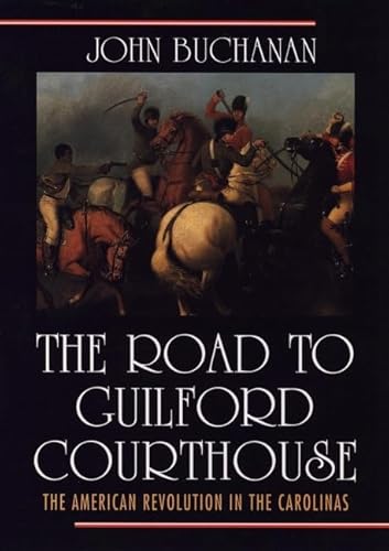 THE ROAD TO GUILFORD COURTHOUSE - THE AMERICAN REVOLUTION IN THE CAROLINAS