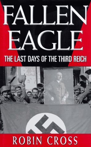 9780471164081: Fallen Eagle: The Last Days of the Third Reich