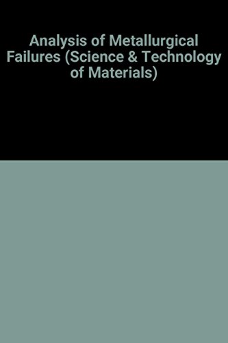 Imagen de archivo de Analysis of Metallurgical Failures (Wiley Series on the Science and Technology of Materials) a la venta por Anybook.com