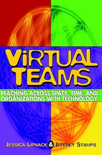 Stock image for Virtual Teams: Reaching Across Space, Time, and Organizations with Technology Lipnack, Jessica and Stamps, Jeffrey for sale by Aragon Books Canada