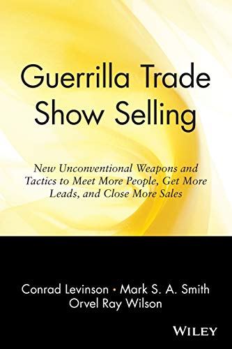 Beispielbild fr Guerrilla Trade Show Selling: New Unconventional Weapons and Tactics to Meet More People, Get More Leads, and Close More Sales (Guerrilla Marketing Series) zum Verkauf von Wonder Book