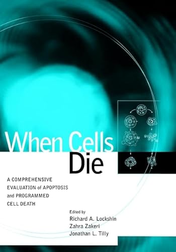 Stock image for When Cells Die : A Comprehensive Evaluation of Apoptosis and Programmed Cell Death for sale by Better World Books