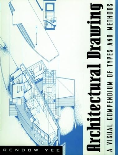 Architectural Drawing: A Visual Compendium of Types and Methods