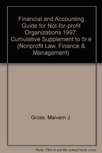 Financial and Accounting Guide for Not-for-Profit Organizations, 1997 Cumulative Supplement (FINANCIAL AND ACCOUNTING GUIDE FOR NOT FOR PROFIT ORGANIZATIONS CUMULATIVE SUPPLEMENT) (9780471166962) by Gross, Malvern J.; Larkin, Richard F.; Bruttomesso, Roger S.; McNally, John J.