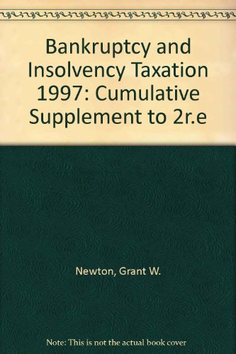 Bankruptcy and Insolvency Taxation: 1997 Cumulative Supplement (9780471166979) by Newton, Grant W.; Bloom, Gilbert D.