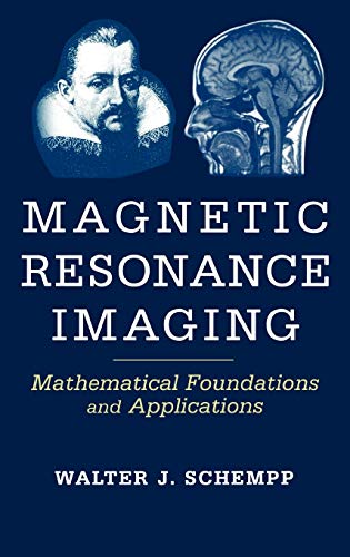 Magnetic Resonance Imaging: Mathematical Foundations and Applications