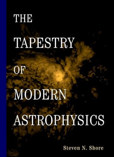 The Tapestry of Modern Astrophysics - Shore, Steven N.