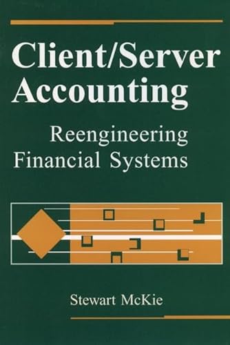 9780471168829: Client/Server Accounting: Reengineering Financial Systems