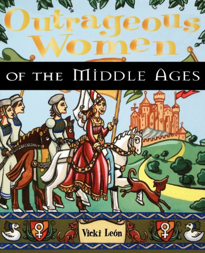 Beispielbild fr Outrageous Women of the Middle Ages zum Verkauf von Books for a Cause