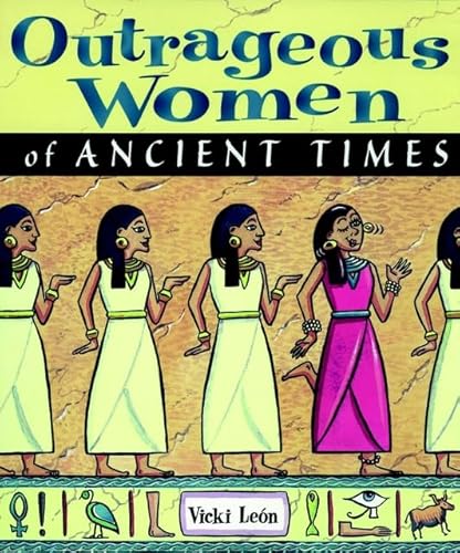 Stock image for Outrageous Women of Ancient Times for sale by SecondSale