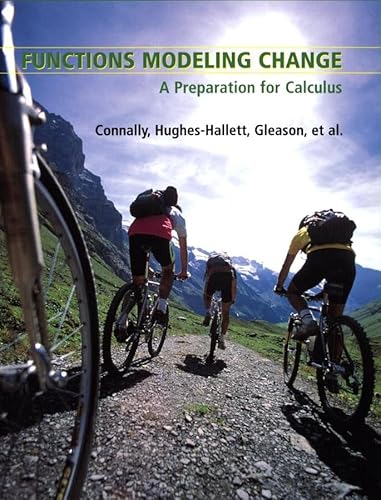 Functions Modeling Change: A Preparation for Calculus (9780471170846) by Connally, Eric; Gleason, Andrew M.; Cheifetz, Philip; Lahme, Brigitte; Swenson, Carl; Hughes-Hallett, Deborah; Avenoso, Frank; Kalayc?o?lu, Selin;...