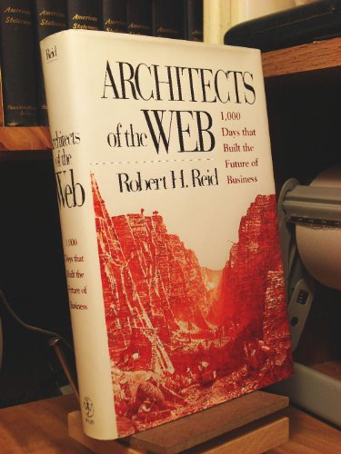 Stock image for Architects of the Web : 1,000 Days That Built the Future of Business for sale by Better World Books: West