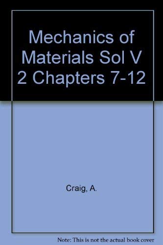 Stock image for Mechanics of Materials, Solutions Manual Volume 2, Chapters 7-12. (Solutions Manual Only, Not the Textbook) for sale by Reader's Corner, Inc.
