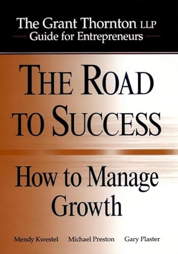 9780471172451: The Road to Success: How to Manage Growth: The Grant Thorton LLP Guide for Entrepreneurs