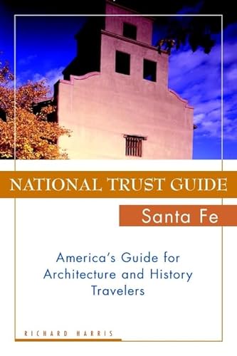 Imagen de archivo de National Trust Guide Santa Fe: America's Guide for Architecture and History Travelers (National Trust Guide to Santa Fe) a la venta por Wonder Book