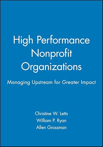 Beispielbild fr High Performance Nonprofit Organizations: Managing Upstream for Greater Impact zum Verkauf von SecondSale