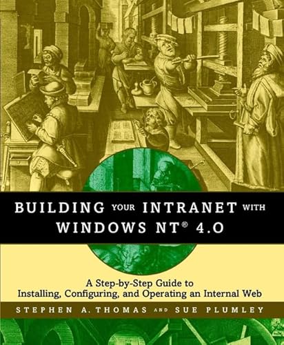 Building Your Intranet with Windows NT 4.0 (9780471175032) by Thomas, Stephen A.; Plumley, Sue