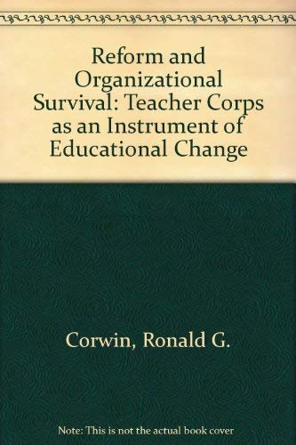 Reform and Organizational Survival: The Teacher Corps as an Instrument of Educational Change