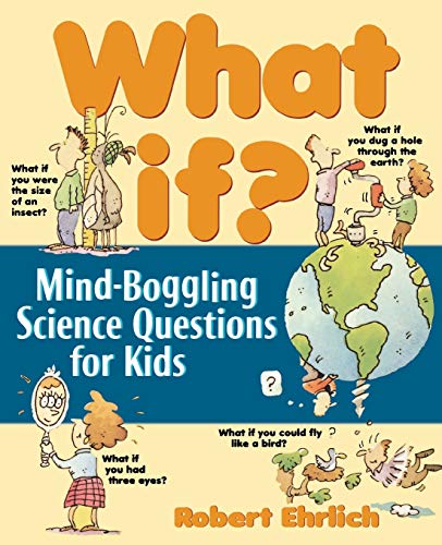 Stock image for What If: Mind-Boggling Science Questions for Kids for sale by Your Online Bookstore