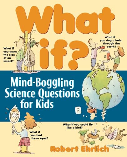 9780471176084: What If: Mind-Boggling Science Questions for Kids
