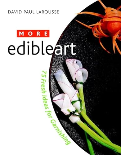 Stock image for More Edible Art : 75 Fresh Ideas for Garnishing for sale by Better World Books