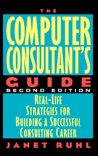 9780471176497: The Computer Consultant's Guide: Real-life Strategies for Building a Successful Consulting Career