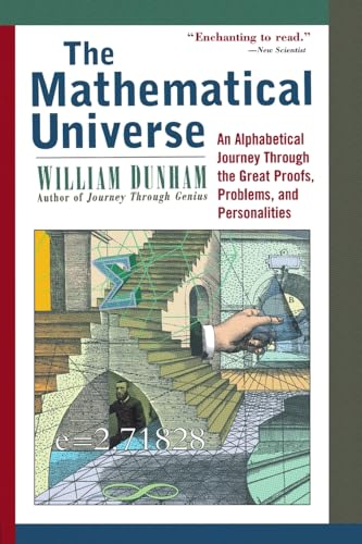 The Mathematical Universe: An Alphabetical Journey Through the Great Proofs, Problems and Persona...