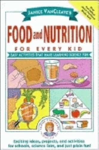 9780471176664: Janice Vancleave's Food and Nutrition for Every Kid: Easy Activities That Make Learning Science Fun