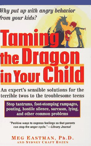 Imagen de archivo de Taming the Dragon in Your Child: Solutions for Breaking the Cycle of Family Anger a la venta por ThriftBooks-Atlanta