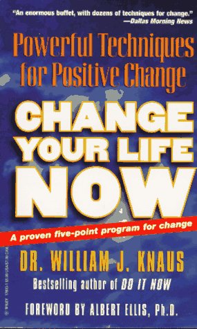 Change Your Life Now: Powerful Techniques for Positive Change (9780471176930) by Knaus, William J.