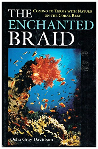 Stock image for The Enchanted Braid: Coming to Terms with Nature on the Coral Reef for sale by SecondSale