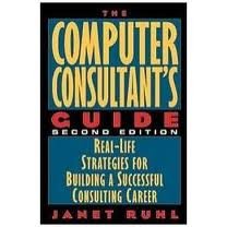 9780471177869: The Computer Consultant's Guide: Real-Life Strategies for Building a Successful Consulting Career