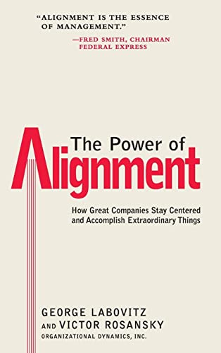 Beispielbild fr The Power of Alignment : How Great Companies Stay Centered and Accomplish Extraordinary Things zum Verkauf von Better World Books