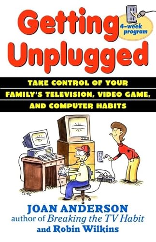 Getting Unplugged: Take Control of Your Family's Television, Video Game, and Computer Habits (9780471178897) by Anderson, Joan; Wilkins, Robin