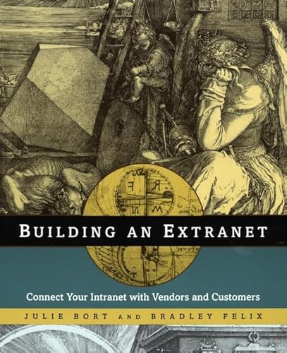 Stock image for Building an Extranet: Connect Your Intranet with Vendors and Customers for sale by More Than Words