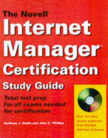 The Novell Internet Manager Certification Study Guide (9780471179382) by Phillips, John C.