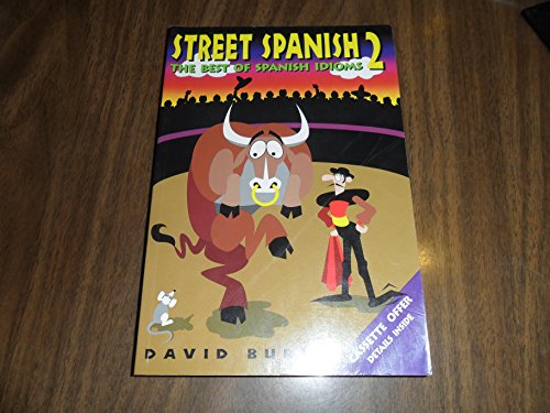 Beispielbild fr Street Spanish 2: The Best of Spanish Idioms (Street Spanish Series , No 2) (English and Spanish Edition) zum Verkauf von KuleliBooks