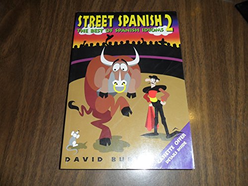 Stock image for Street Spanish 2: The Best of Spanish Idioms (Street Spanish Series , No 2) (English and Spanish Edition) for sale by KuleliBooks