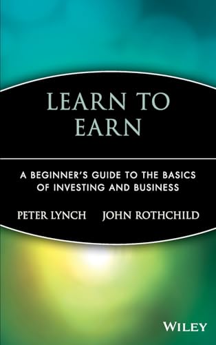 9780471180036: Learn to Earn: A Beginner's Guide to the Basics ofInvesting and Business