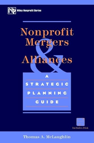 Imagen de archivo de Nonprofit Mergers and Alliances: A Strategic Planning Guide (Wiley Nonprofit Law, Finance and Management Series) a la venta por HPB-Red
