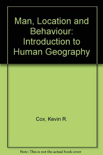 Stock image for Man, Location and Behavior : An Introduction to Human Geography for sale by Better World Books