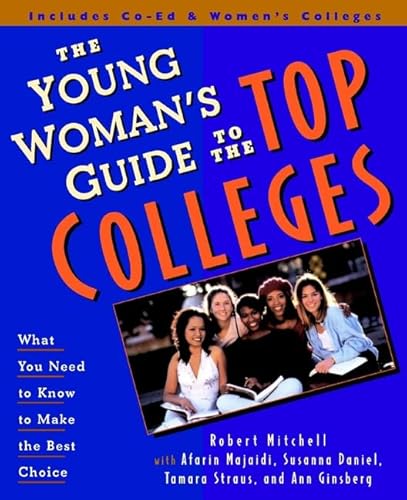 The Young Woman's Guide to the Top Colleges: What You Need to Know to Make the Best Choice (9780471182320) by Mitchell, Robert