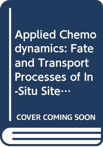 Applied Chemodynamics: Fate and Transport Processes of In-Situ Site Remediation (9780471182382) by [???]