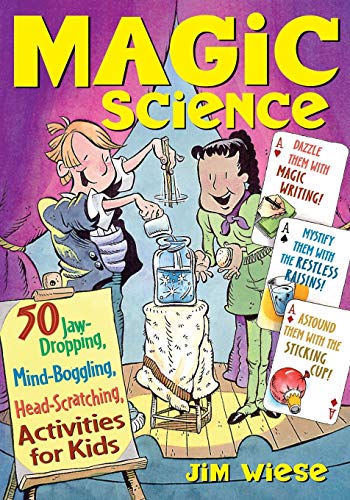 Stock image for Magic Science : 50 Jaw-Dropping, Mind-Boggling, Head-Scratching Activities for Kids for sale by Better World Books