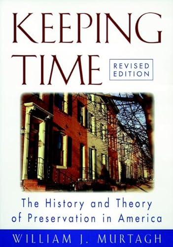 Stock image for Keeping Time : The History and Theory of Preservation in America (Preservation Press S.) for sale by BookHolders