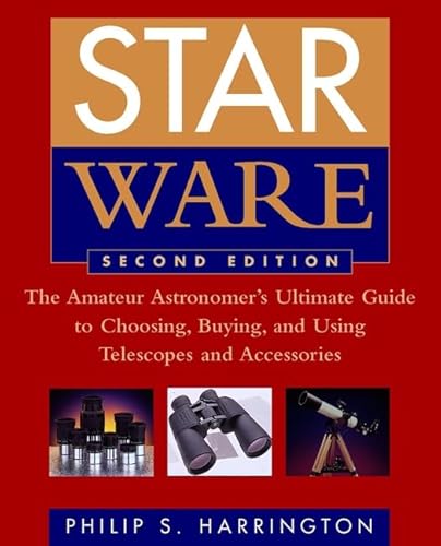 Imagen de archivo de Star Ware : The Amateur Astronomer's Ultimate Guide to Choosing, Buying, and Using Telescopes and Accessories a la venta por Better World Books: West